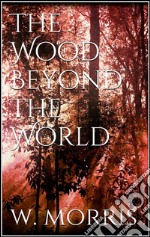 The wood beyond the world. E-book. Formato EPUB ebook