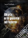 Akyra e la guerra all'Infero. E-book. Formato EPUB ebook