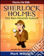 Sherlock Holmes: Sherlock For Kids: The Red-Headed League. E-book. Formato EPUB ebook