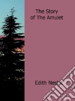 The story of the amulet. E-book. Formato EPUB ebook