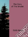 The story of the amulet. E-book. Formato EPUB ebook di Edith Nesbit