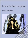 Le sorelle Dee e la pietra. E-book. Formato EPUB ebook