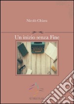 Un inizio senza fine. E-book. Formato Mobipocket