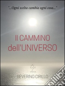 Il cammino dell'universo. E-book. Formato EPUB ebook di Severino Cirillo