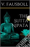 The Sutta-Nipâta. E-book. Formato EPUB ebook