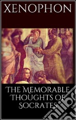 The memorable thoughts of Socrates. E-book. Formato EPUB ebook