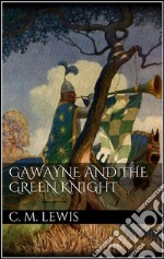 Gawayne and the green knight. E-book. Formato Mobipocket ebook