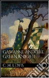 Gawayne and the green knight. E-book. Formato EPUB ebook di Charlton Miner Lewis