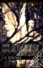 The angel and the author. E-book. Formato Mobipocket ebook