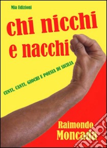 Chi nicchi e nacchi. E-book. Formato Mobipocket ebook di Raimondo Moncada