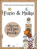 Furio&Maiku - Alla Ricerca del Tipo Perduto. E-book. Formato EPUB