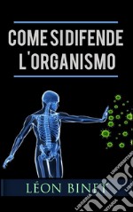 Come si difende l&#39;organismo. E-book. Formato EPUB ebook