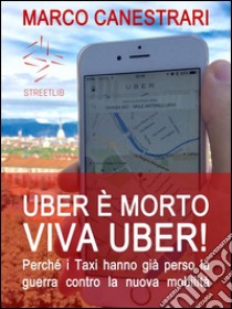 Uber è morto, viva Uber!. E-book. Formato Mobipocket ebook di Marco Canestrari