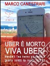 Uber è morto, viva Uber!. E-book. Formato EPUB ebook di Marco Canestrari