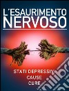 L’esaurimento nervoso - Stati depressivi - Cause - Cure. E-book. Formato EPUB ebook