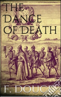 The dance of death. E-book. Formato Mobipocket ebook di Francis Douce