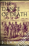 The dance of death. E-book. Formato EPUB ebook di Francis Douce
