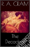 The decadent. E-book. Formato EPUB ebook di Ralph Adams Cram