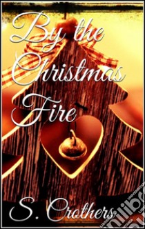 By the Christmas fire. E-book. Formato EPUB ebook di Samuel McChord Crothers