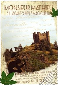 Monsieur Mathieu e il segreto delle magiche erbe. E-book. Formato Mobipocket ebook