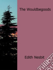 The wouldbegoods. E-book. Formato Mobipocket ebook di Edith Nesbit