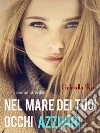 Nel mare dei tuoi occhi azzurri. E-book. Formato EPUB ebook di Gabriella Rose