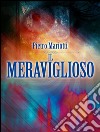 Il Meraviglioso - Telepatia - Occultismo - Ipnotismo. E-book. Formato EPUB ebook di Pietro Mariotti