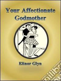 Your affectionate godmother. E-book. Formato EPUB ebook
