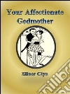 Your affectionate godmother. E-book. Formato EPUB ebook di Elinor Glyn