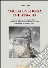 Amelia la strega che abbalia. E-book. Formato EPUB ebook di Antonio Deriu