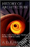 History of architecture. E-book. Formato EPUB ebook di A. D. F. Hamlin