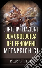 L&apos;interpretazione demonologica dei fenomeni metapsichici. E-book. Formato EPUB ebook