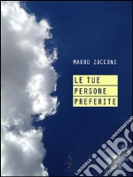 Le tue persone preferite. E-book. Formato EPUB ebook