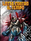 Lotta contro il tempo. E-book. Formato EPUB ebook di Marco Alfaroli
