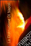 La distruzione di Napoli. E-book. Formato EPUB ebook
