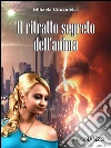 Il ritratto segreto dell'anima. E-book. Formato Mobipocket ebook di Mihaela Ciocodeica