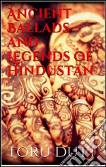 Ancient ballads and legends of Hindustan. E-book. Formato EPUB