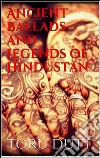 Ancient ballads and legends of Hindustan. E-book. Formato EPUB ebook di Toru Dutt