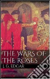 The Wars of the Roses . E-book. Formato Mobipocket ebook