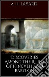 Discoveries among the ruins of Nineveh and Babylon. E-book. Formato EPUB ebook di Austen H. Layard