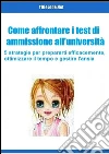 Come affrontare i test di ammissione all'università. E-book. Formato EPUB ebook di Stella Di Giorgio