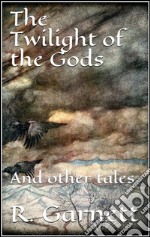 The twilight of the gods. E-book. Formato EPUB ebook