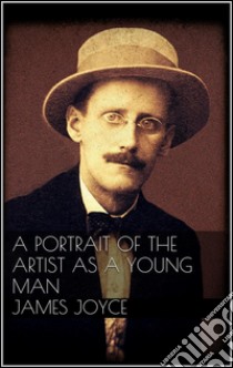 A portrait of the artist as a young man. E-book. Formato EPUB ebook di James Joyce