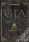 Dal cappello di Gia - Atto 5°. E-book. Formato EPUB ebook di Gia Van Rollenoof