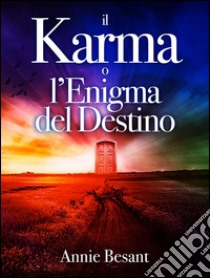 Il Karma o l'Enigma del Destino. E-book. Formato EPUB ebook di Annie Besant