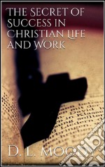 The secret of success in christian life and work. E-book. Formato Mobipocket ebook