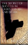 The secret of success in christian life and work. E-book. Formato EPUB ebook di Moody