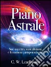 Il Piano Astrale - Suo Aspetto, suoi Abitanti e Fenomeni Parapsicologici. E-book. Formato Mobipocket ebook di C. W. Leadbeater