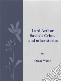 Lord Arthur Savile's crime and other stories. E-book. Formato Mobipocket ebook di Oscar Wilde