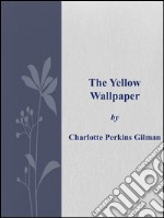 The Yellow Wallpaper . E-book. Formato EPUB ebook